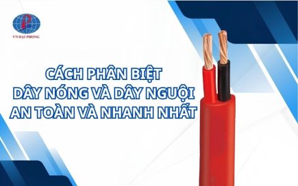 Cách phân biệt dây nóng và dây nguội an toàn và nhanh nhất