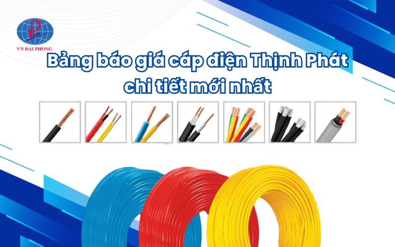 Bảng báo giá cáp điện Thịnh Phát chi tiết mới nhất